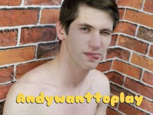 Andywanttoplay