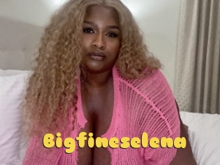 Bigfineselena