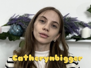 Catherynbigger