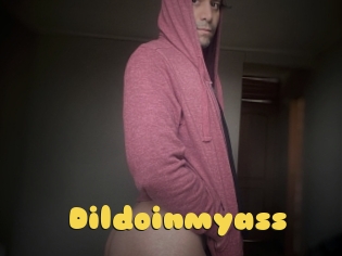 Dildoinmyass