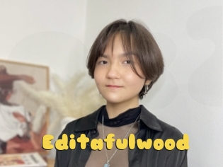 Editafulwood