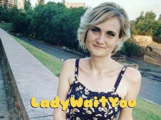 LadyWaitYou