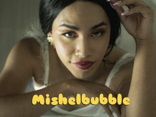 Mishelbubble