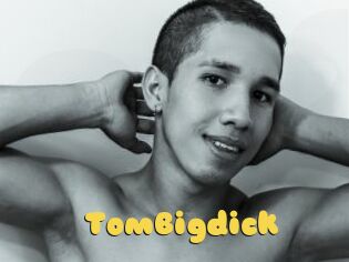 TomBigdick