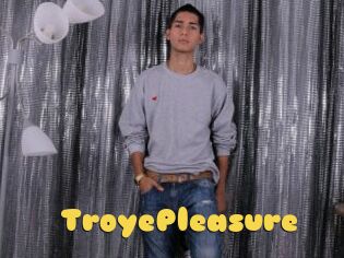 TroyePleasure