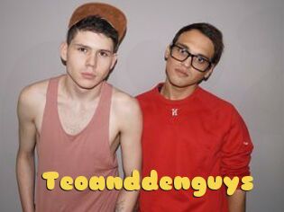 Teoanddenguys